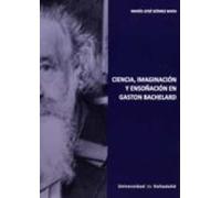Ciencia Imaginación Y Ensoñación En Gaston Bachelard
