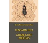 Ciência Mal Feita - A Dança Das Abelhas (ebook)
