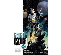 Ciencia Oscura 8. Más Tarde de lo que Crees (SIN COLECCION)