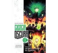 Ciencia oscura. Edición integral 3. Un breve instante de claridad | Rick Remender, Matteo Scalera, Moreno Dinisio