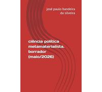 ciência política metamaterialista. borrador (maio/2026)