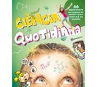 Ciencia Quotidiana: 66 Experiments Per Explicar Les Petites I Grans Co
