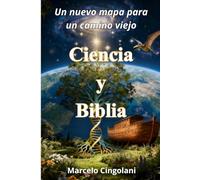 Ciencia y Biblia: Un nuevo mapa para un camino viejo: 1