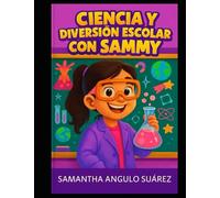 Ciencia y Diversión Escolar con Sammy: "Descubre el cientifico que llevas dentro"