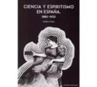 Ciencia Y Espiritismo En España 1880-1930