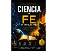 Ciencia y Fe: Dos Caminos, una verdad