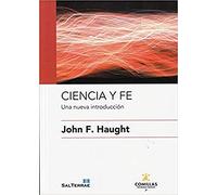 Ciencia y fe. Una Nueva Introduccion: 15 (Ciencia y religión)