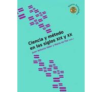 Ciencia y método en los siglos XIX y XX | Varios Autores , Juan Antonio Valor Yébenes, María De Paz
