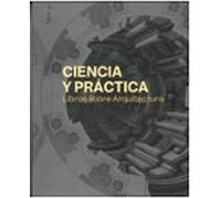 Ciencia Y Práctica: Libros Sobre Arquitectura