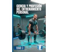 CIENCIA Y PROFESIÓN DEL ENTRENAMIENTO PERSONAL.: Tomo III