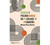Ciencia Y Pseudociencia En Psicologia Y Psiquiatria: Mas Alla De La Co