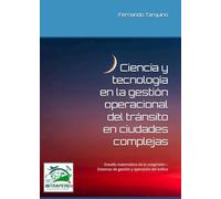 Ciencia y tecnología en la gestión operacional del tránsito en ciudades complejas: Estudio matemático de la congestión - Sistemas de gestión y ... de Transporte, Tránsito y Movilidad Urbana)