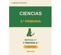 Ciencias 5º Primaria. Cuaderno de refuerzo: Ciencias de la Naturaleza: repasa 5º y llega con ventaja a 6º con la célula, el cuerpo humano, los ... y soluciones (Refuerzo 5º Primaria)