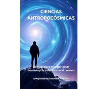 CIENCIAS ANTROPOCÓSMICAS: Ciencias para estudiar al ser humano y su relación con el cosmos