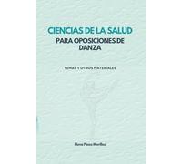 CIENCIAS DE LA SALUD PARA OPOSICIONES DE DANZA: Temas y otros materiales