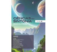 Ciências em Sintonia: Explorando Conexões entre Exatas e Naturais - Volume 4