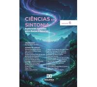 Ciências em Sintonia: Explorando Conexões entre Exatas e Naturais - Volume 6
