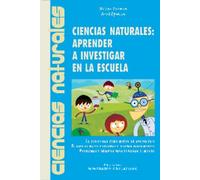 Ciencias Naturales: Aprender a Investigar En La Escuela