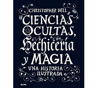 Ciencias ocultas, hechicería y magia: Una historia ilustrada (SIN COLECCION)