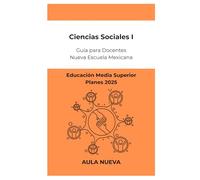 Ciencias Sociales 1: Guía para Docentes de Educación Media Superior (Planes 2025) (Nueva Escuela Mexicana - Bachillerato)