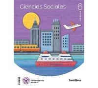 CIENCIAS SOCIALES 6 PRIMARIA SANTILLANA Español (CONSTRUYENDO MUNDOS)