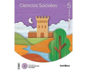 CIENCIAS SOCIALES CAST-LEON 5 PRIMARIA CONSTRUYENDO MUNDOS
