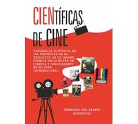Científicas de cine: Panorámica histórica en 101 películas de la evolución de la imagen fílmica de la mujer de ciencia y conocimiento en el cine internacional