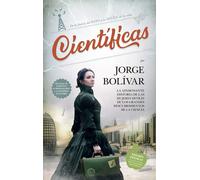 Científicas. La apasionante historia de las mujeres detrás de los grandes descubrimientos de la ciencia | Jorge Bolívar