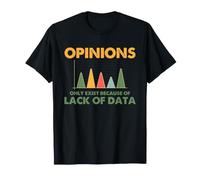 Científico de Datos Las Opiniones sobre Humor carecen de estadísticas de Datos Camiseta
