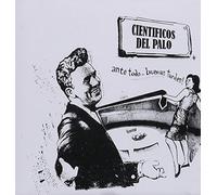 Cientificos Del Palo - Ante Todo Buenas Tardes