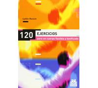 Ciento 20 ejercicios para un cuerpo flexible y tonificado (Deportes)