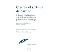 Cierre del sistema de partidos. Alianzas entre partidos, alternativas de gobierno y democracia en Europa (Estudios Políticos)