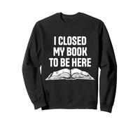 Cierro mi Libro para Estar aquí Amante Divertido de la Lectura Sudadera
