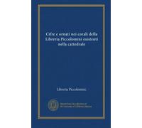 Cifre e ornati nei corali della Libreria Piccolomini esistenti nella cattedrale