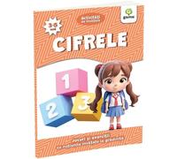 Cifrele 3-5 ani. Activitati de invatare. Jocuri si exercitii cu notiunile invatate la gradinita, Editie in limba romana