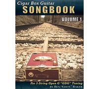 Cigar Box Guitar Songbook - Volume 1: 45 Songs Arranged for 3-string Open G "GDG" Cigar Box Guitars