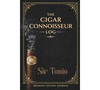 Cigar Connoisseur Log Book: A Gentleman’s Guide to Tasting, Rating & Tracking Premium Cigars | Flavor Profile Journal, Smoke Notes & Pairing Companion | Build Your Personal Cigar Library
