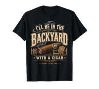 Cigar Lover Ill Be In The Backyard Funny Smoker Camiseta
