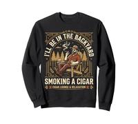 Cigar Lover Ill Be In The Backyard Funny Smoker Sudadera