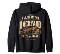 Cigar Lover Ill Be In The Backyard Funny Smoker Sudadera con Capucha