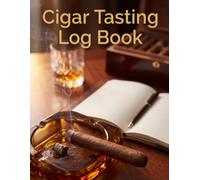 Cigar Tasting Log Book: For Cigar Smokers And Aficionados - Undated Journal To Record Every Cigar In Thirds, Tracking Wrapper, Vitola, Flavour, ... Burn From Light To Nub, With Humidor Register