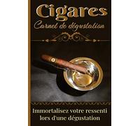 Cigares carnet de dégustation: Carnet à remplir : immortalisez votre ressenti lors d'une dégustation, notez et classifiez avec des critères spécifiques