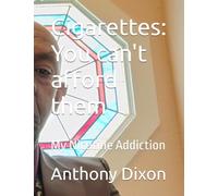 Cigarettes: You can't afford them: My Nicotine Addiction