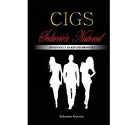 CIGS Seducción Natural: Conviértase en un seductor irresistible
