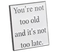 Ciieeo Obsequio De Simple Broches De Metal Inspiradores Con Diseño Sencillo Cita Motivadora No Demasiado Viejo y No Es Demasiado Tarde Para Mochilas De Fiesta