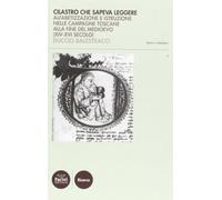 Cilastro che sapeva leggere. Alfabetizzazione e istruzione nelle campagne toscane alla fine del Medioevo (XIV-XVI secolo) (Dentro il Medioevo)