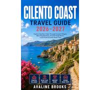 CILENTO COAST TRAVEL GUIDE 2026-2027: Explore Southern Italy Through Coastal Villages, Blue Flag Beaches, Ancient Greek Ruins, Local Food & Scenic Road Trips