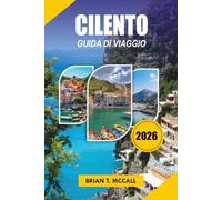 CILENTO Guida di viaggio 2026: Una guida di viaggio essenziale per il Sud Italia che presenta le migliori cose da fare a Cilento, le principali ... e una semplice pianificazione dell'itinerario
