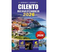 CILENTO Reiseführer 2026: Die schönsten Strände, historische Dörfer, regionale Küche und Insider-Tipps für Ihre Cilento-Reise