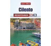 CILENTO REISEFÜHRER 2026: Entdecken, entdecken und erleben Sie Süditalien wie nie zuvor